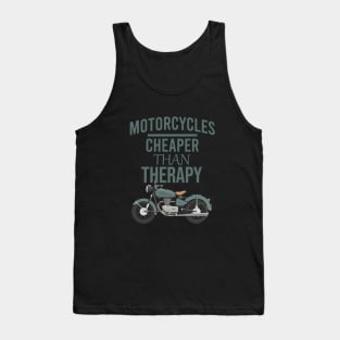 Motorcycles cheaper than therapy Tank Top